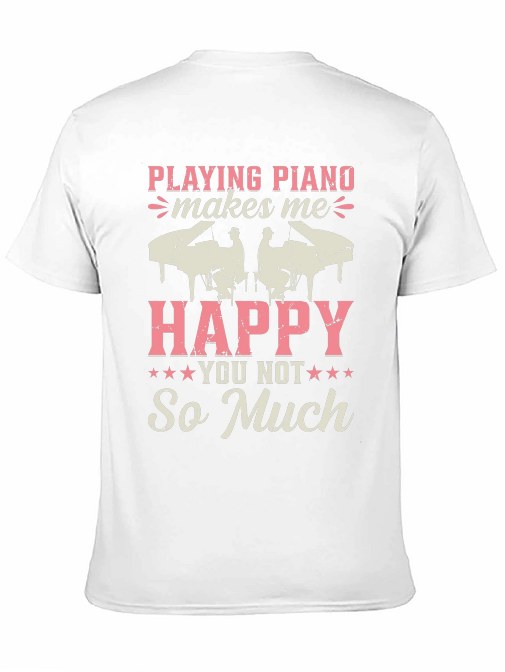 Piano Lovers T-Shirt: Playing Piano Makes Me Happy