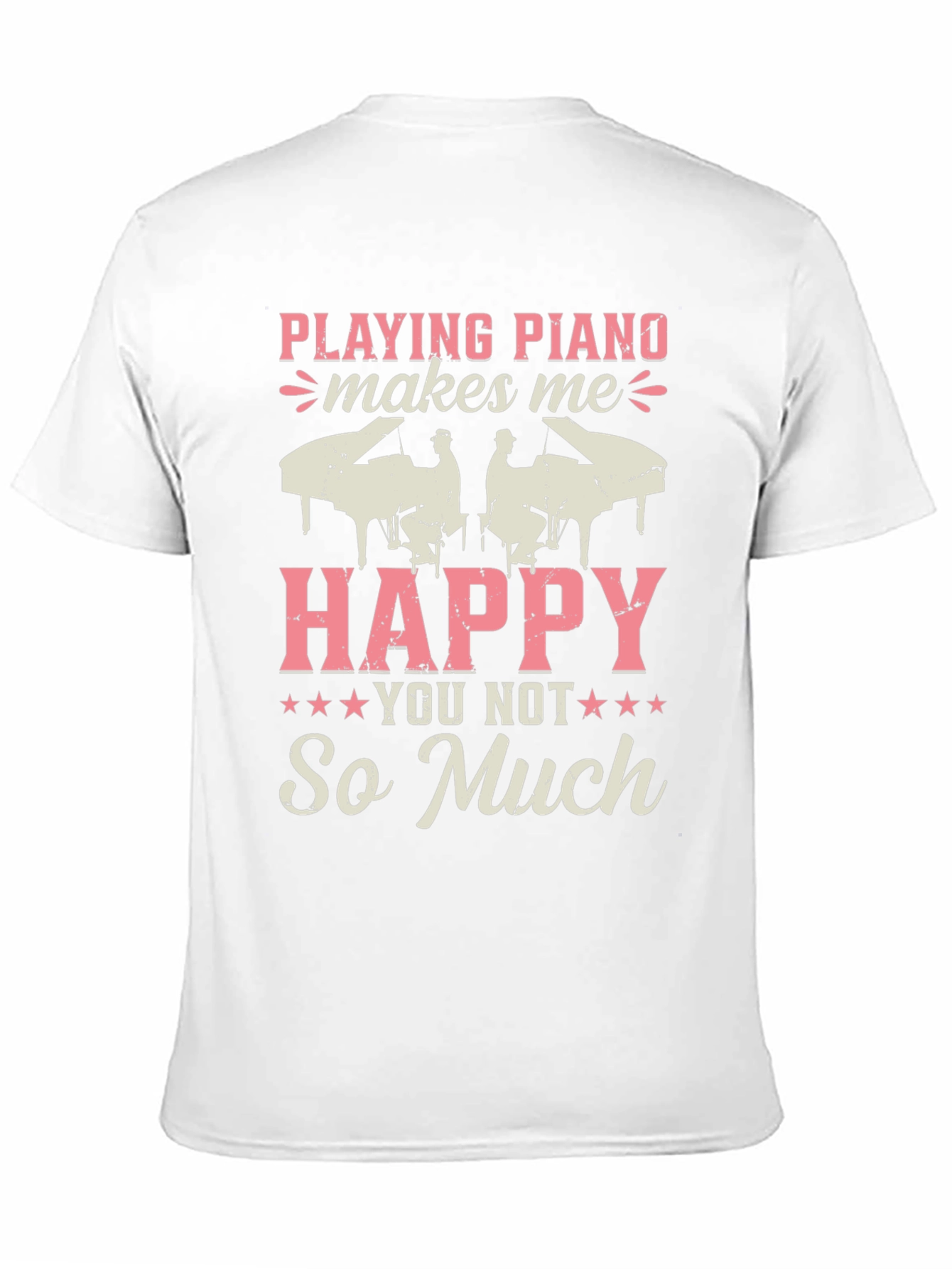 Piano Lovers T-Shirt: Playing Piano Makes Me Happy