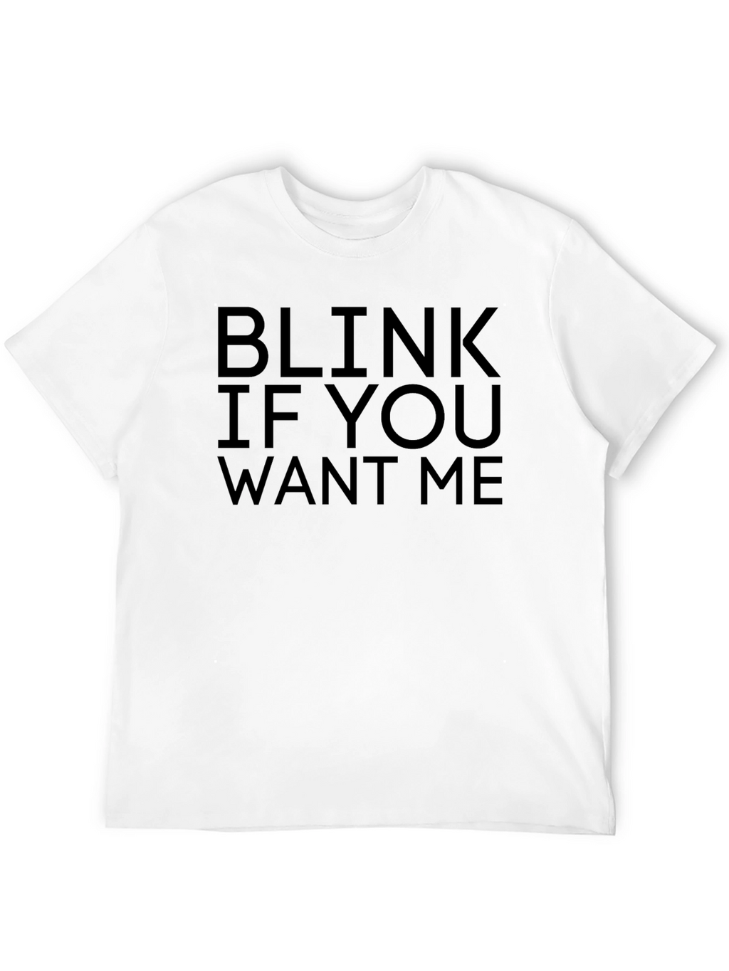 Blink If You Want Me Black T-Shirt Novelty