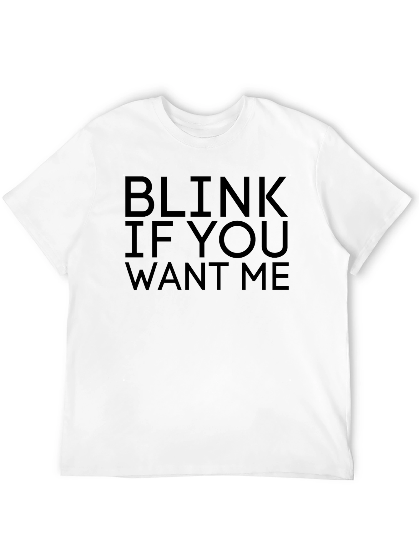 Blink If You Want Me Black T-Shirt Novelty