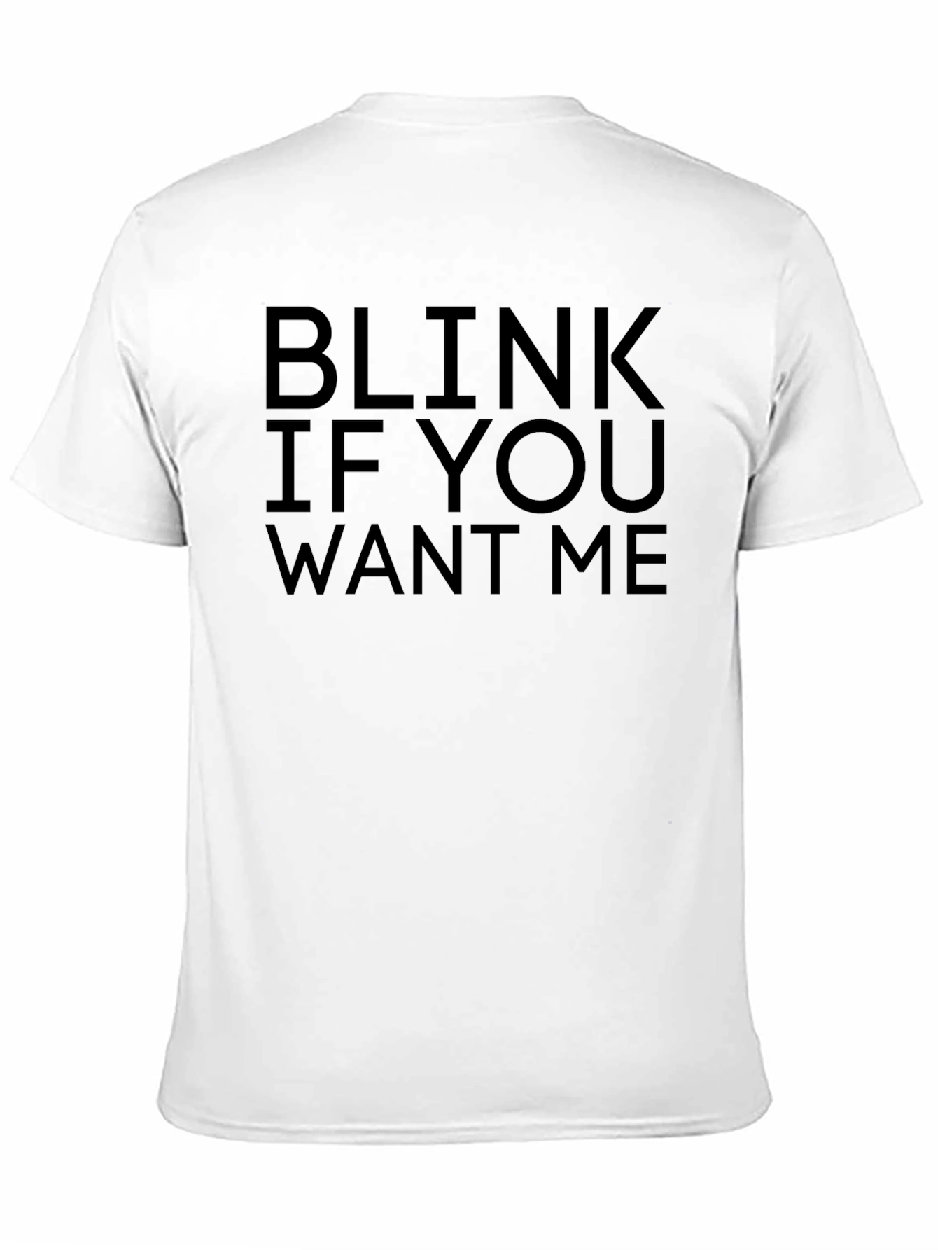 Blink If You Want Me Black T-Shirt Novelty