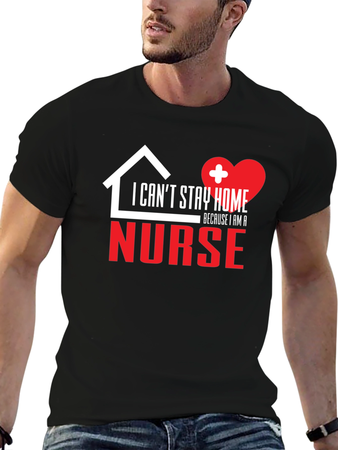 I Cant Stay Home Because I Am a Nurse Graphic T-Shirt