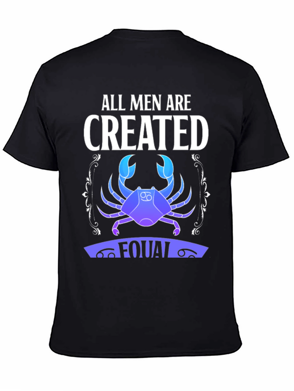 All Men Are Created Equal Zodiac Cancer T-Shirt