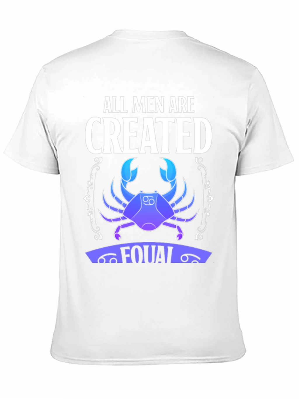 All Men Are Created Equal Zodiac Cancer T-Shirt