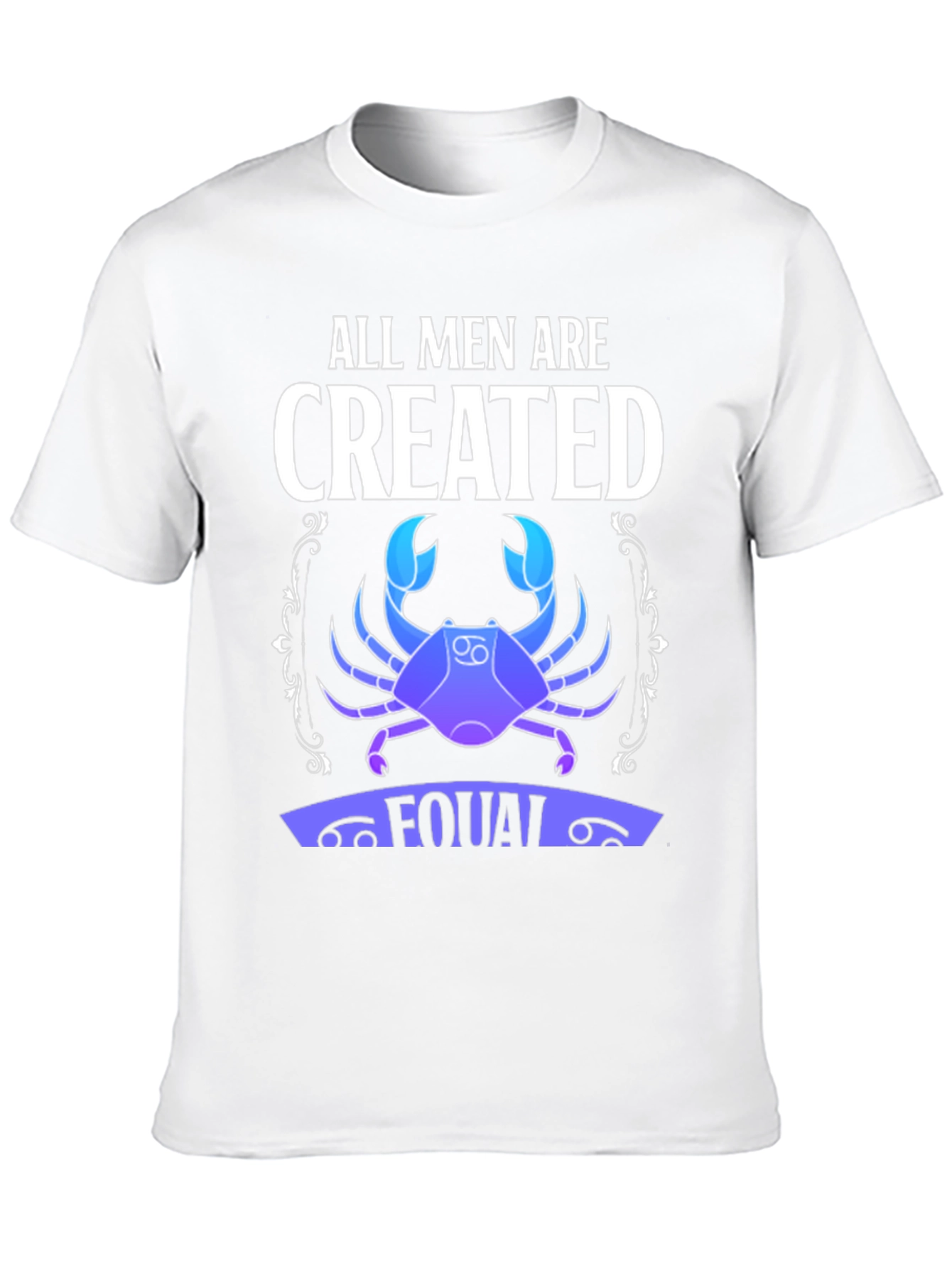All Men Are Created Equal Zodiac Cancer T-Shirt