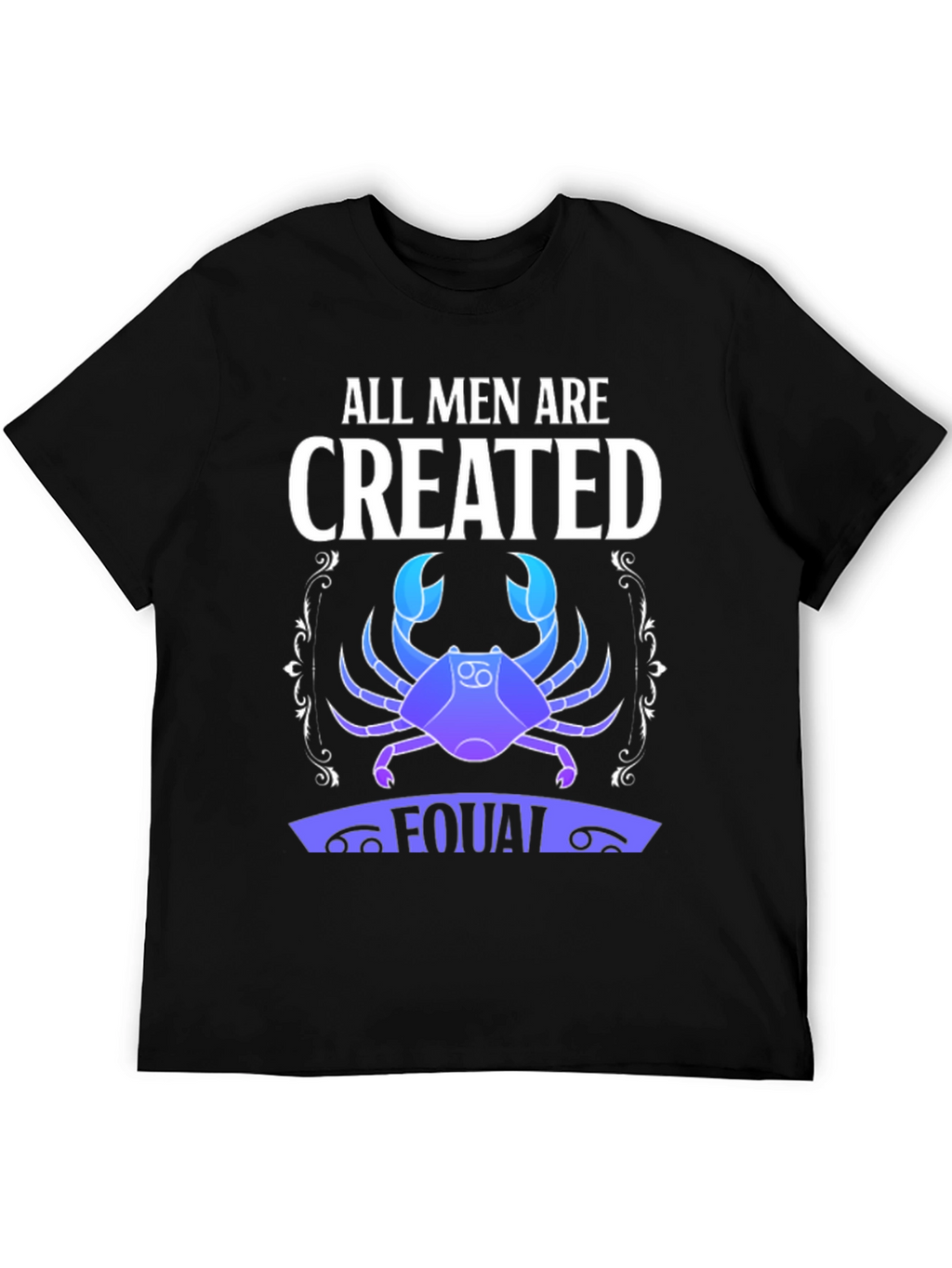 All Men Are Created Equal Zodiac Cancer T-Shirt
