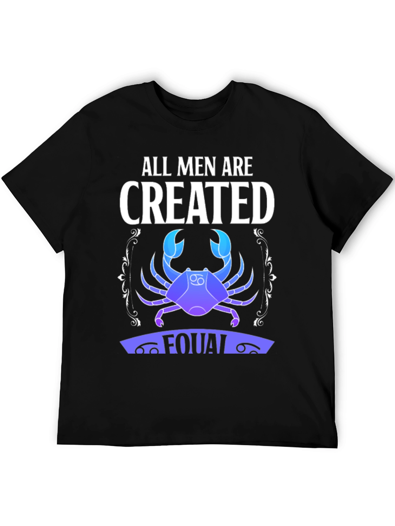 All Men Are Created Equal Zodiac Cancer T-Shirt