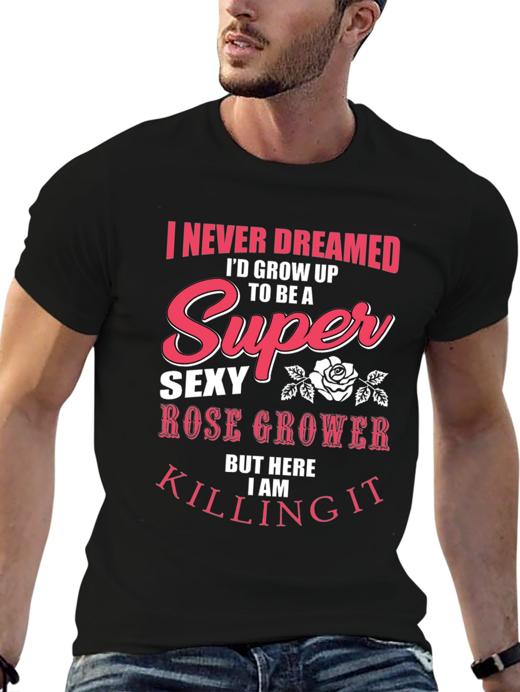 Super Sexy Rose Grower Graphic T-Shirt