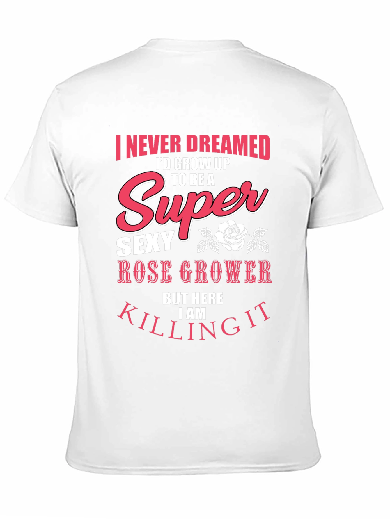 Super Sexy Rose Grower Graphic T-Shirt