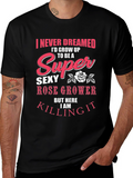 Super Sexy Rose Grower Graphic T-Shirt