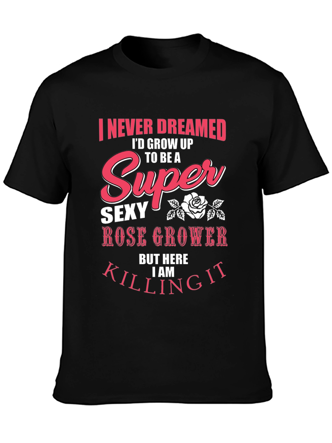 Super Sexy Rose Grower Graphic T-Shirt