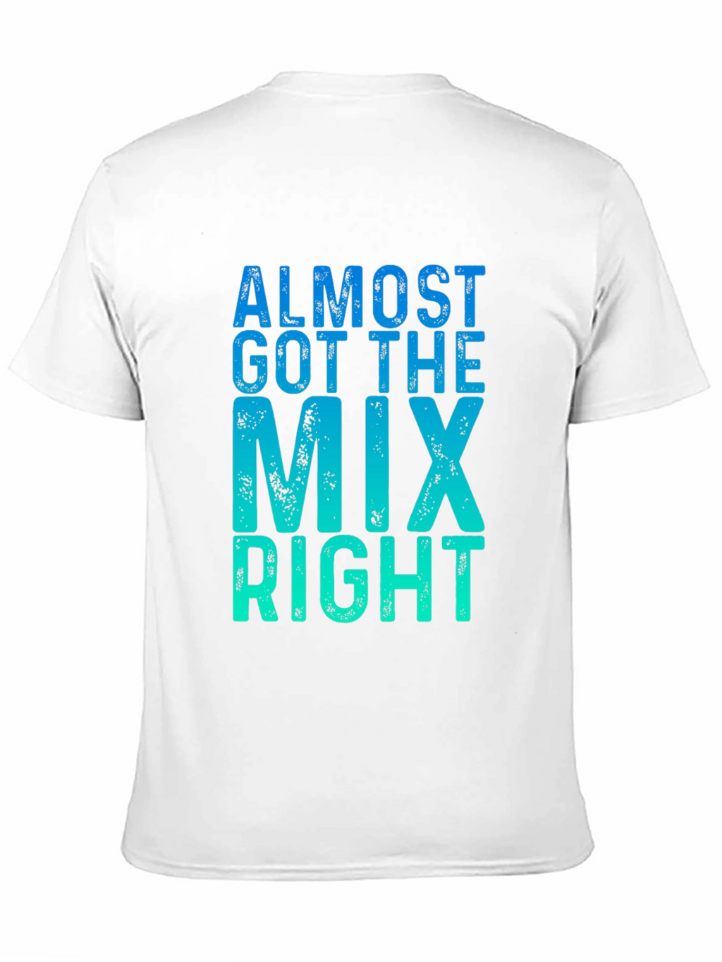 Almost Got the Mix Right Graphic Tee