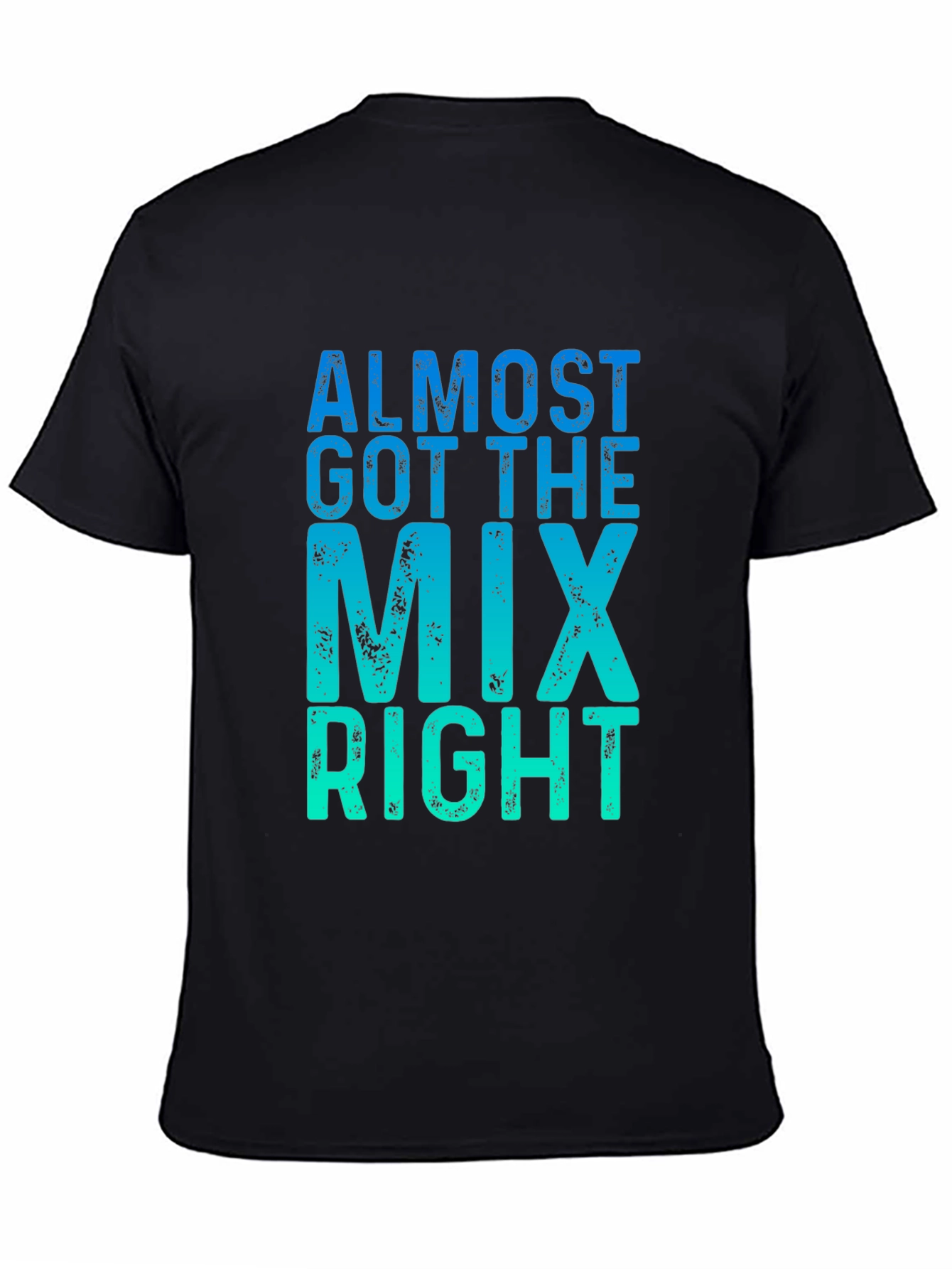 Almost Got the Mix Right Graphic Tee