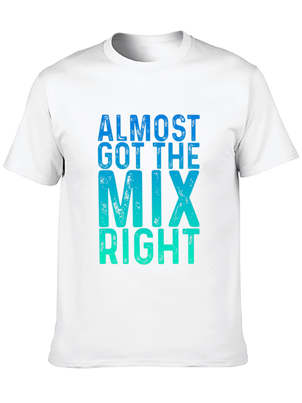 Almost Got the Mix Right Graphic Tee