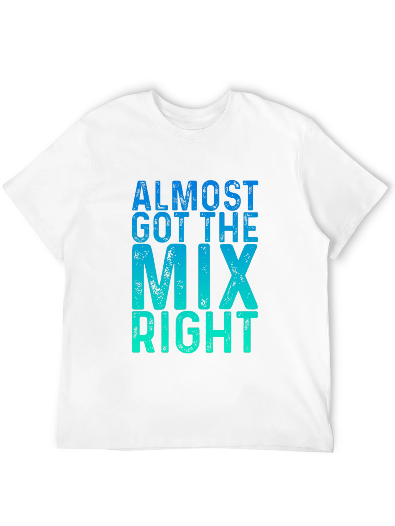 Almost Got the Mix Right Graphic Tee