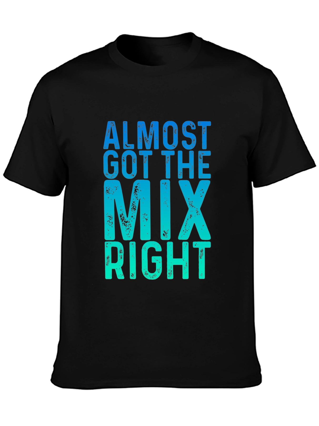 Almost Got the Mix Right Graphic Tee
