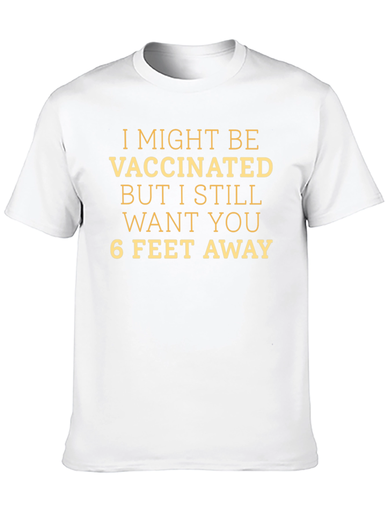 Vaccinated - 6 Feet Away Novelty T-Shirt