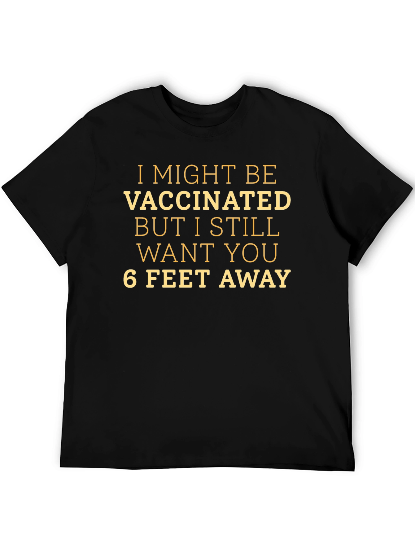 Vaccinated - 6 Feet Away Novelty T-Shirt