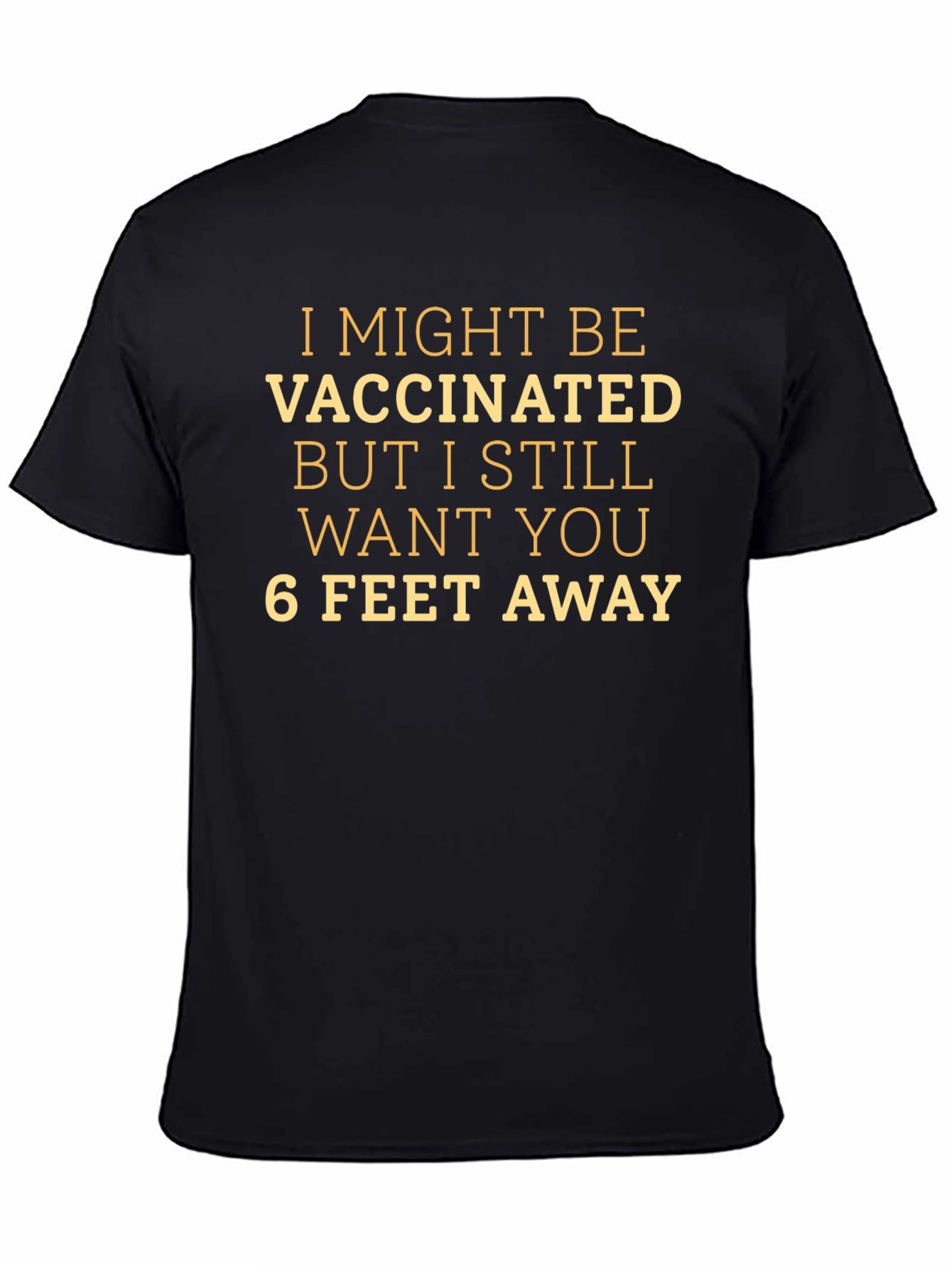 Vaccinated - 6 Feet Away Novelty T-Shirt