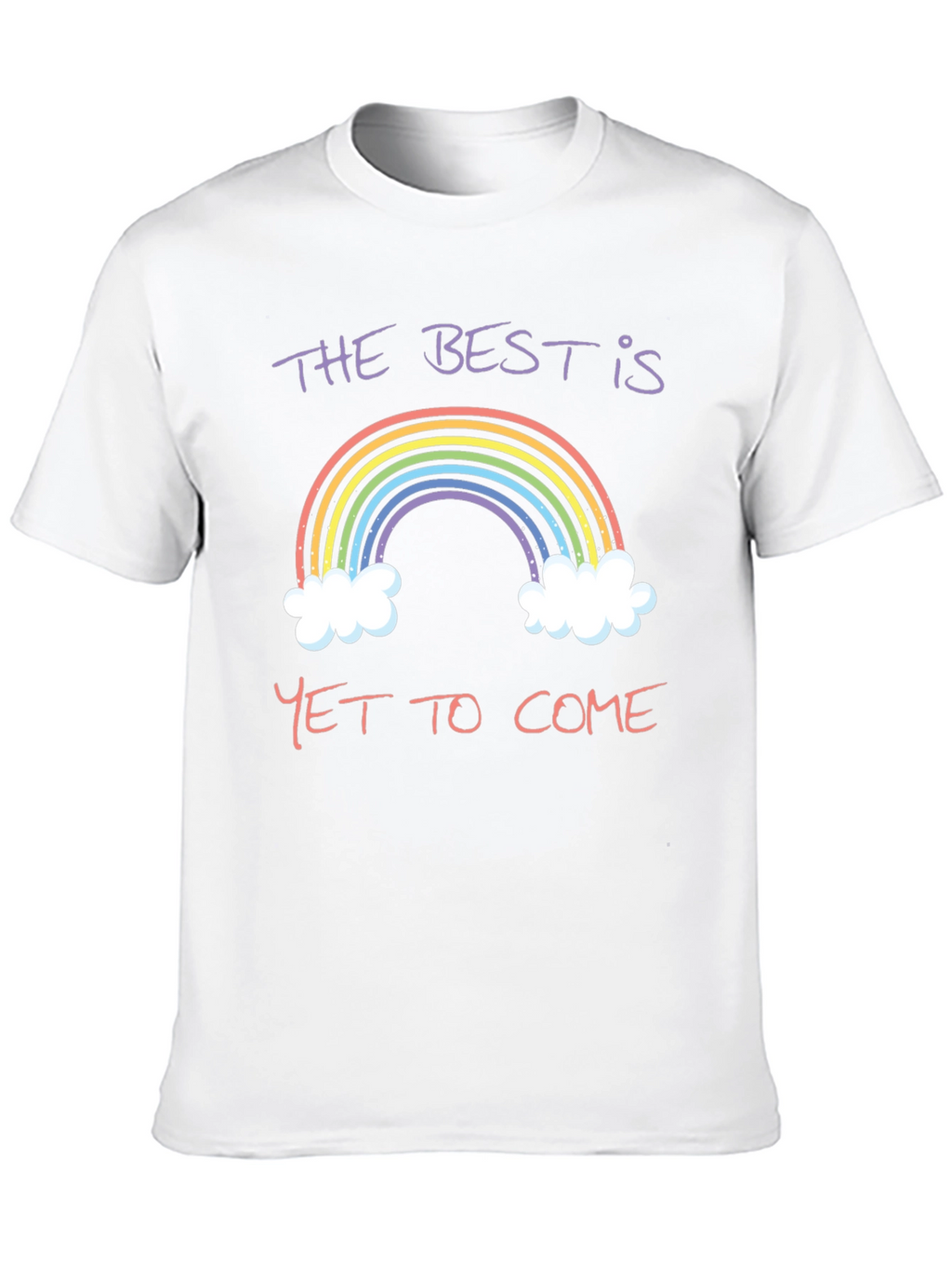 Rainbow The Best is Yet to Come T-Shirt