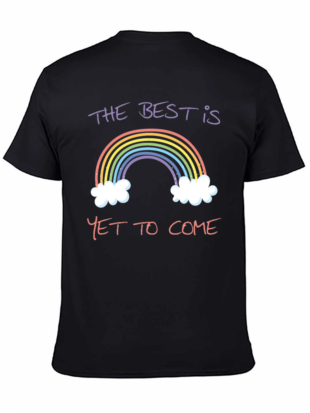 Rainbow The Best is Yet to Come T-Shirt
