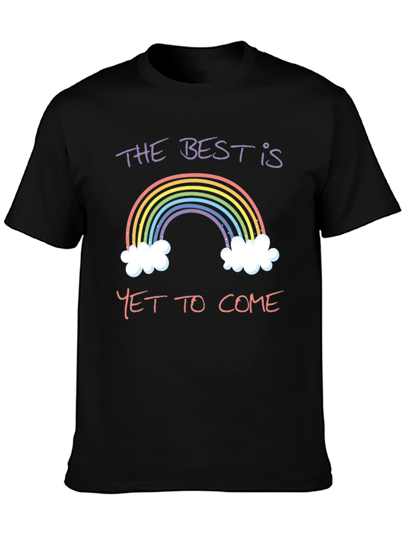 Rainbow The Best is Yet to Come T-Shirt