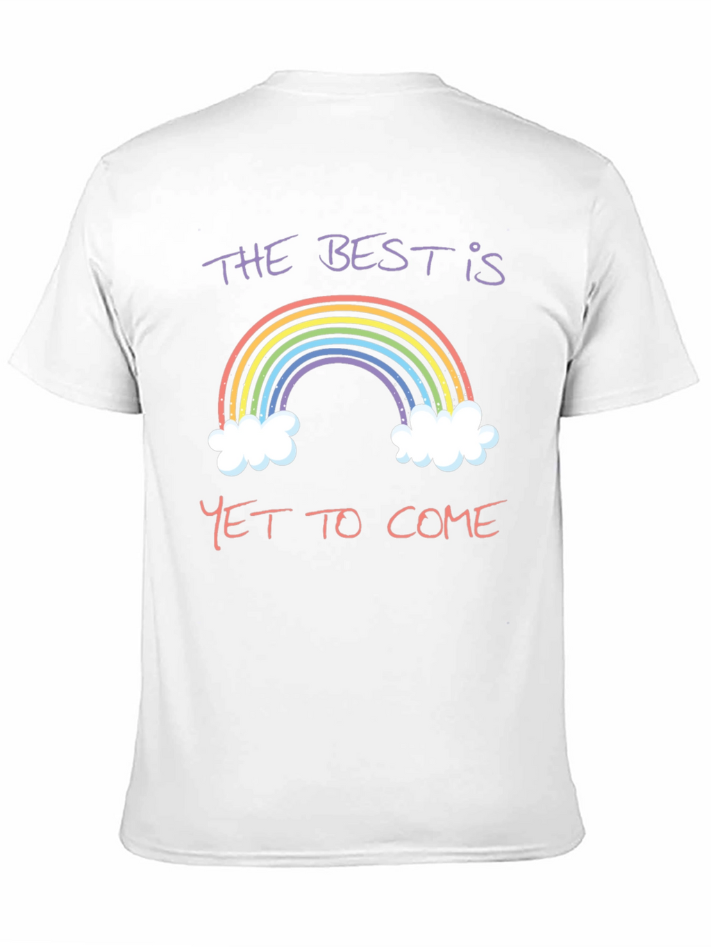 Rainbow The Best is Yet to Come T-Shirt