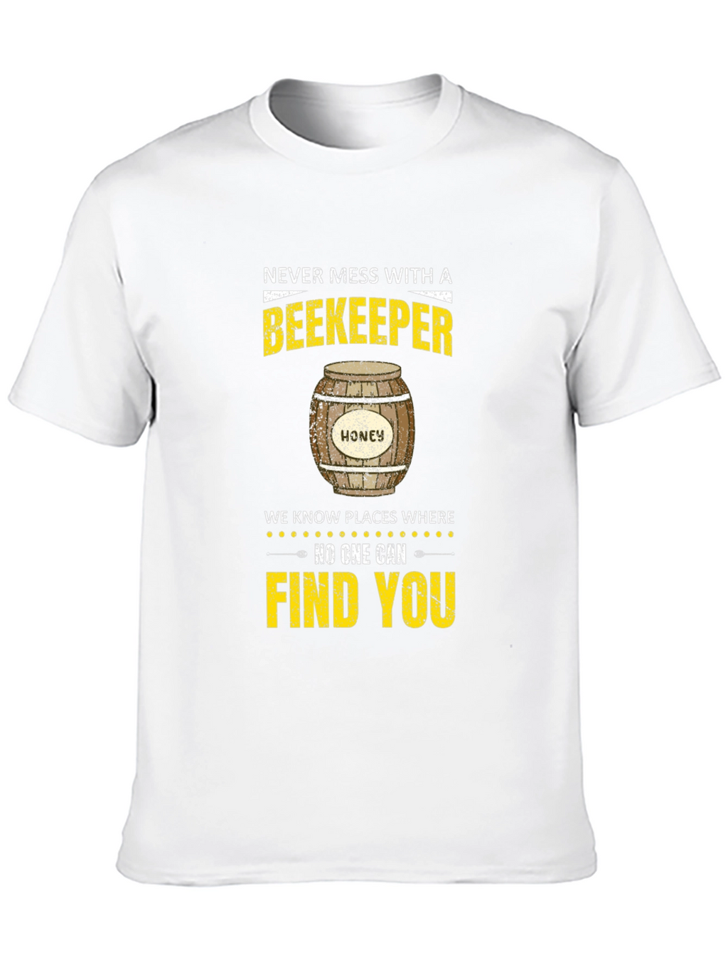 Beekeeper T-Shirt: Never Mess With A Beekeeper Tee