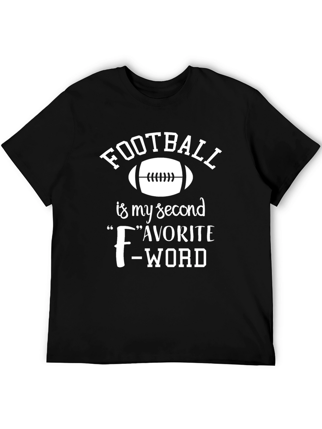 Funny Football Fan T-Shirt: Second Favorite F-Word