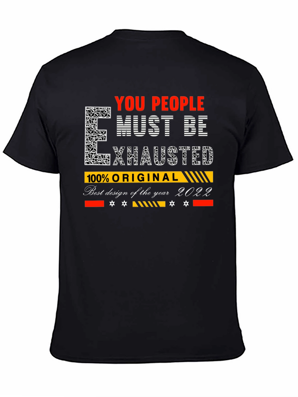 You People Must Be Exhausted Graphic T-Shirt