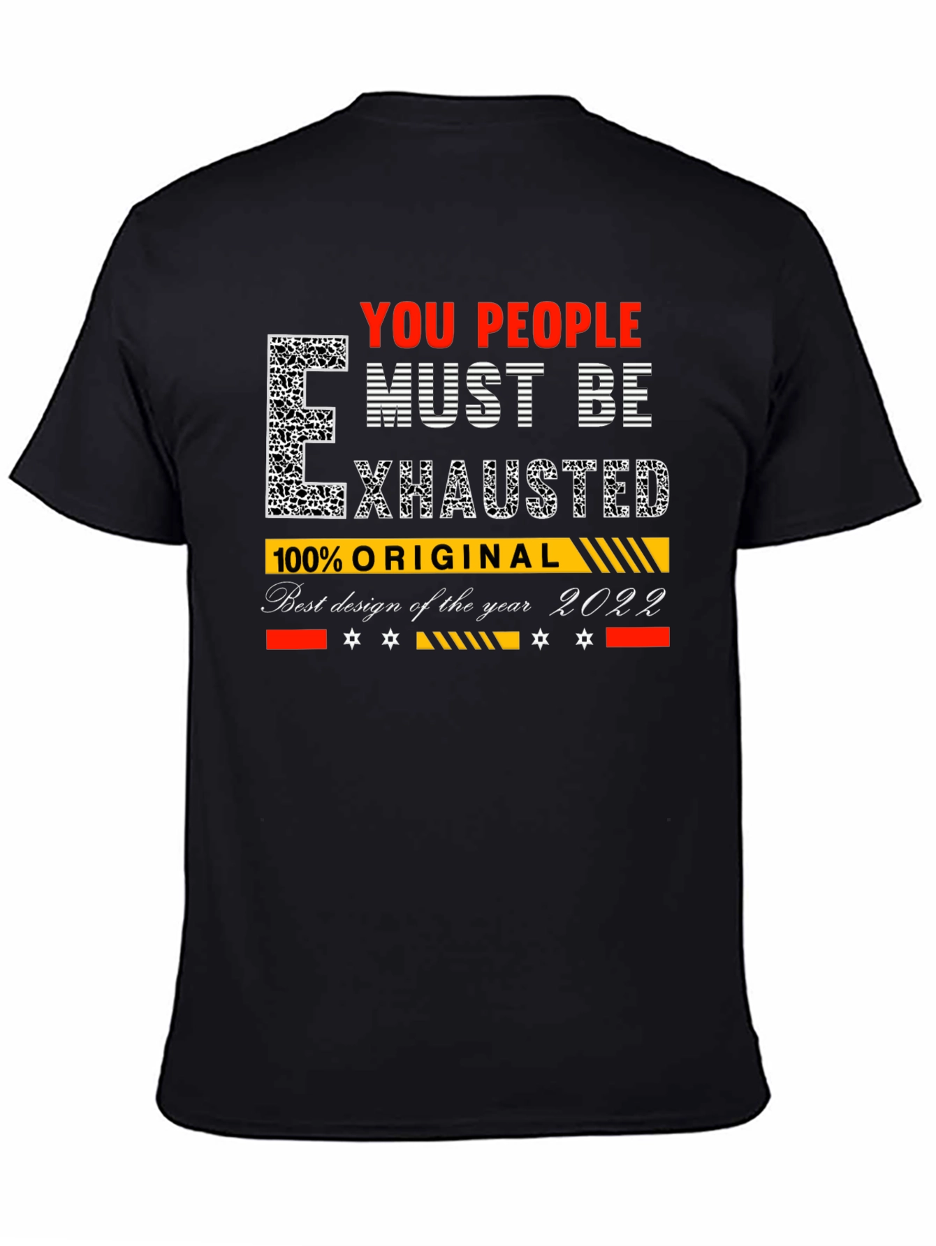 You People Must Be Exhausted Graphic T-Shirt