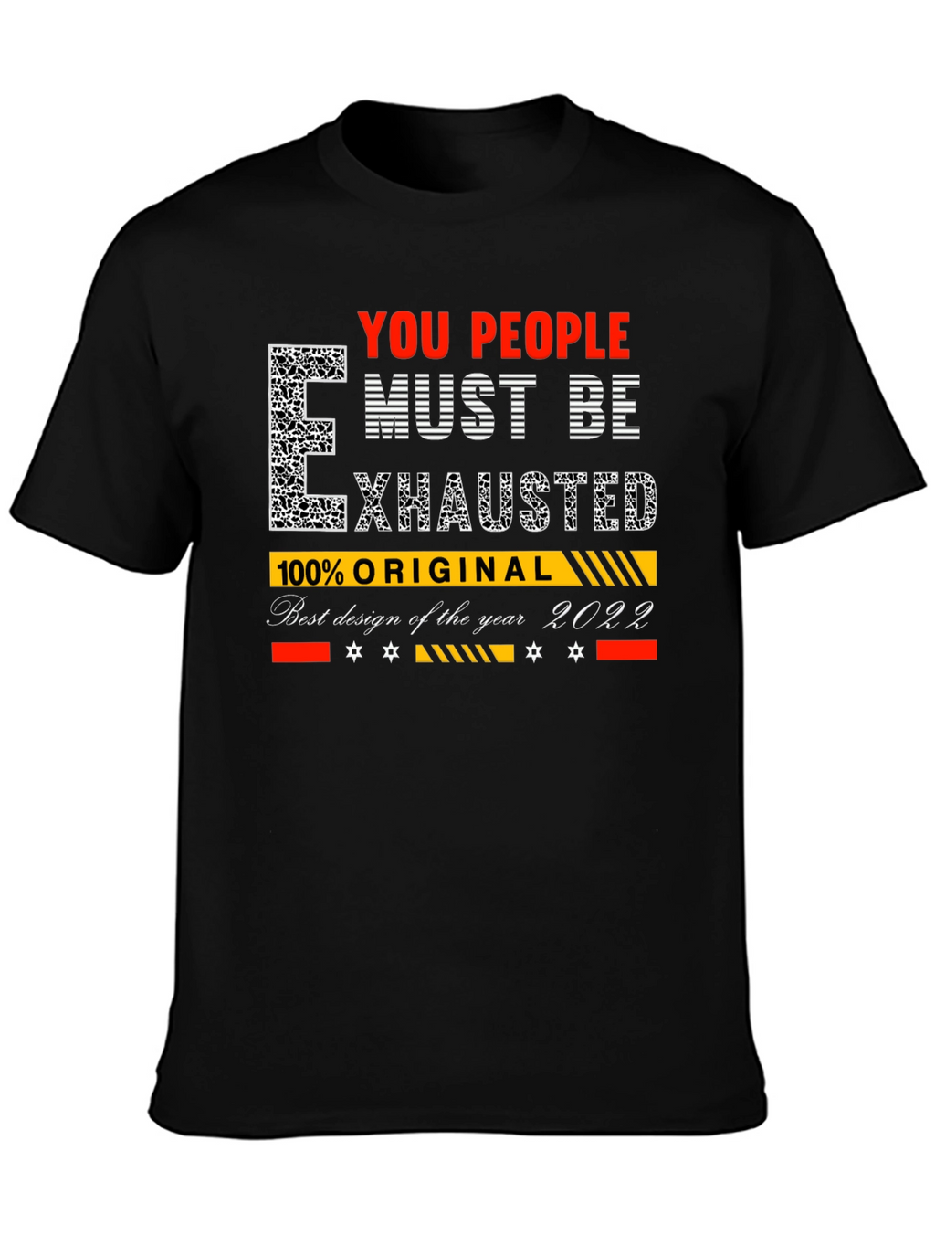 You People Must Be Exhausted Graphic T-Shirt