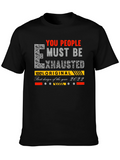 You People Must Be Exhausted Graphic T-Shirt