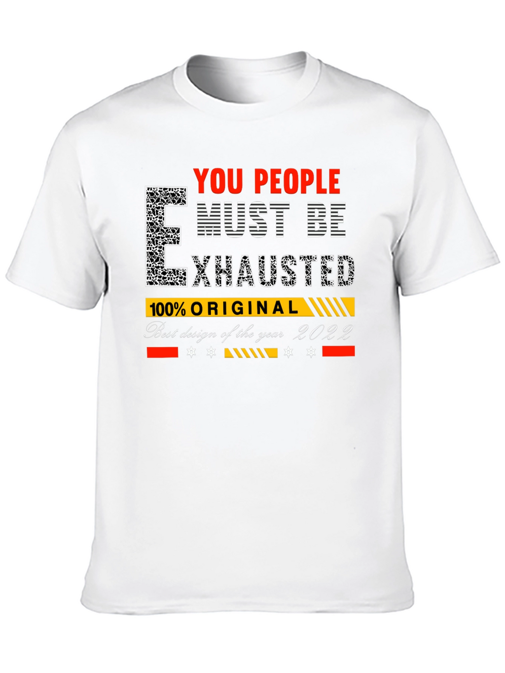 You People Must Be Exhausted Graphic T-Shirt