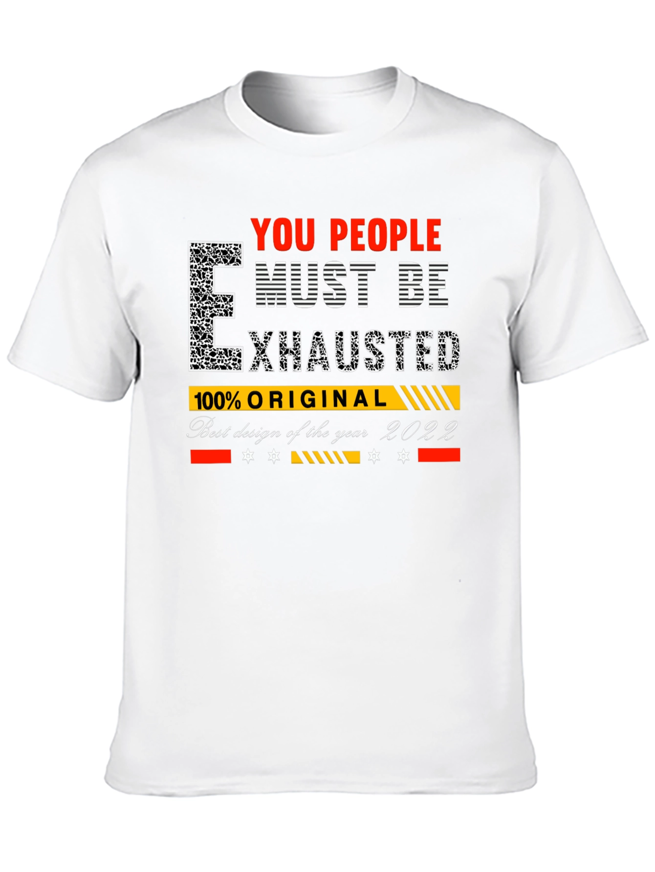 You People Must Be Exhausted Graphic T-Shirt