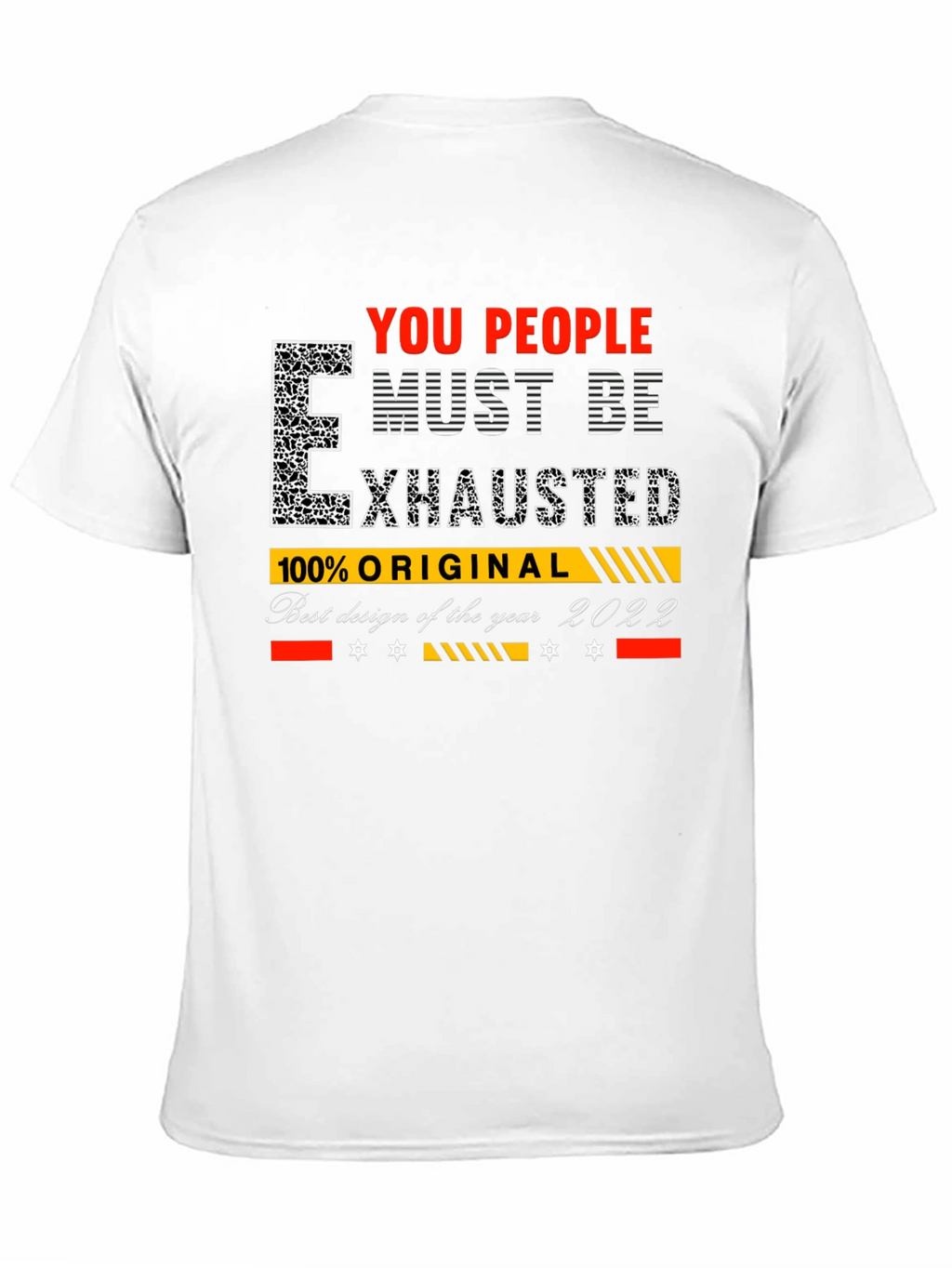 You People Must Be Exhausted Graphic T-Shirt