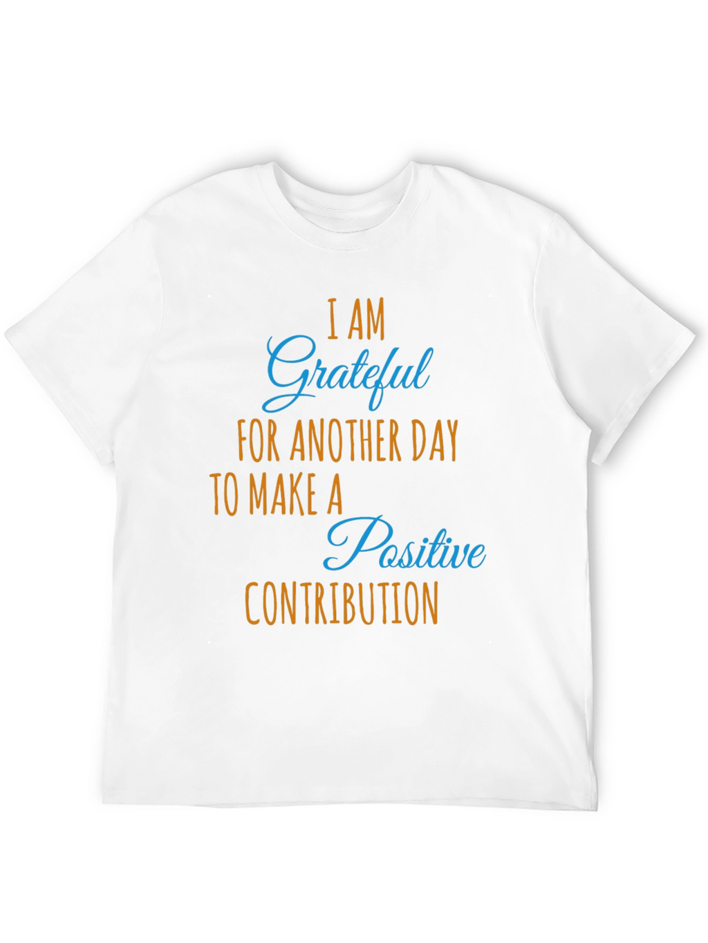 Grateful Daily Positive Contribution Graphic Tee