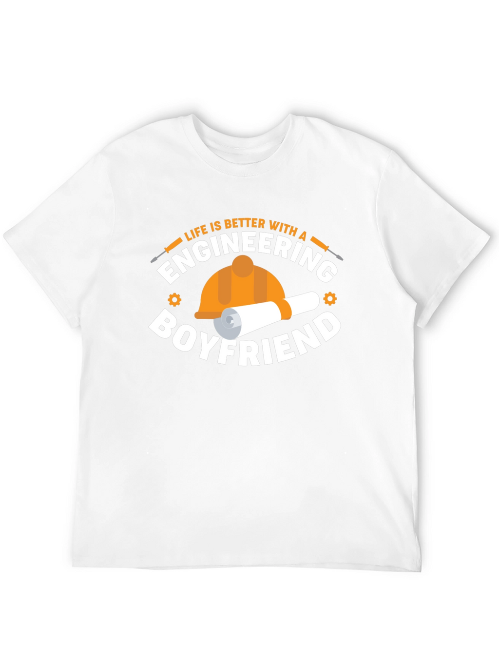 Engineering Boyfriend T-Shirt: Life is Better With!