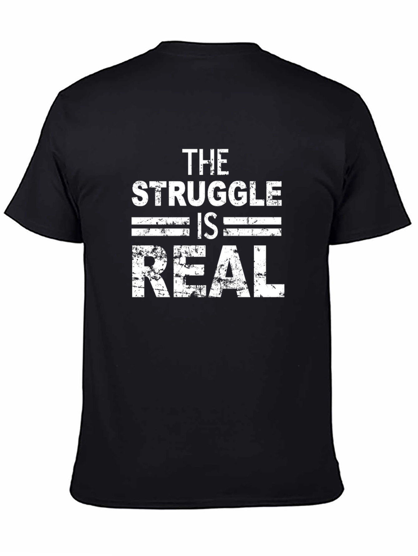 The Struggle Is Real - Graphic T-Shirt