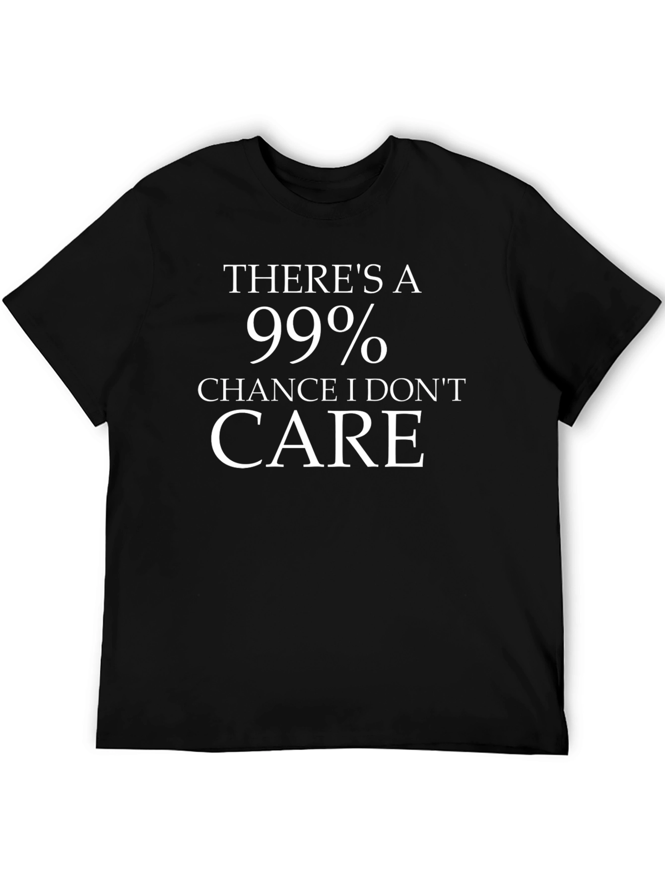 Funny 99% Chance I Dont Care T-Shirt