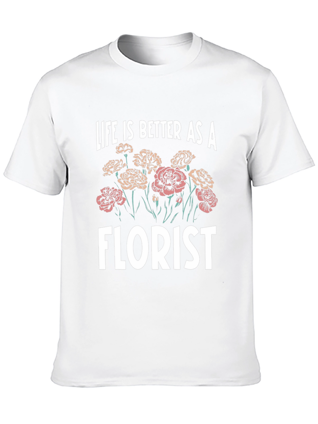 Life is Better as a Florist T-Shirt