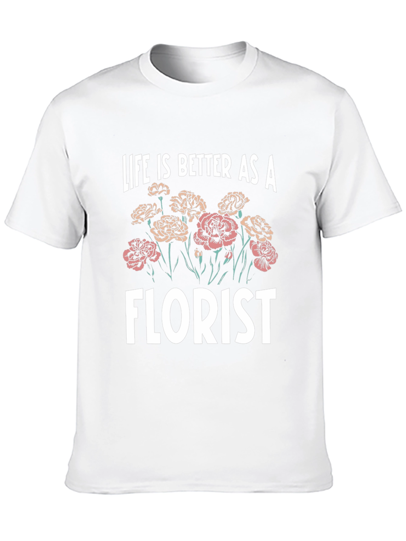 Life is Better as a Florist T-Shirt