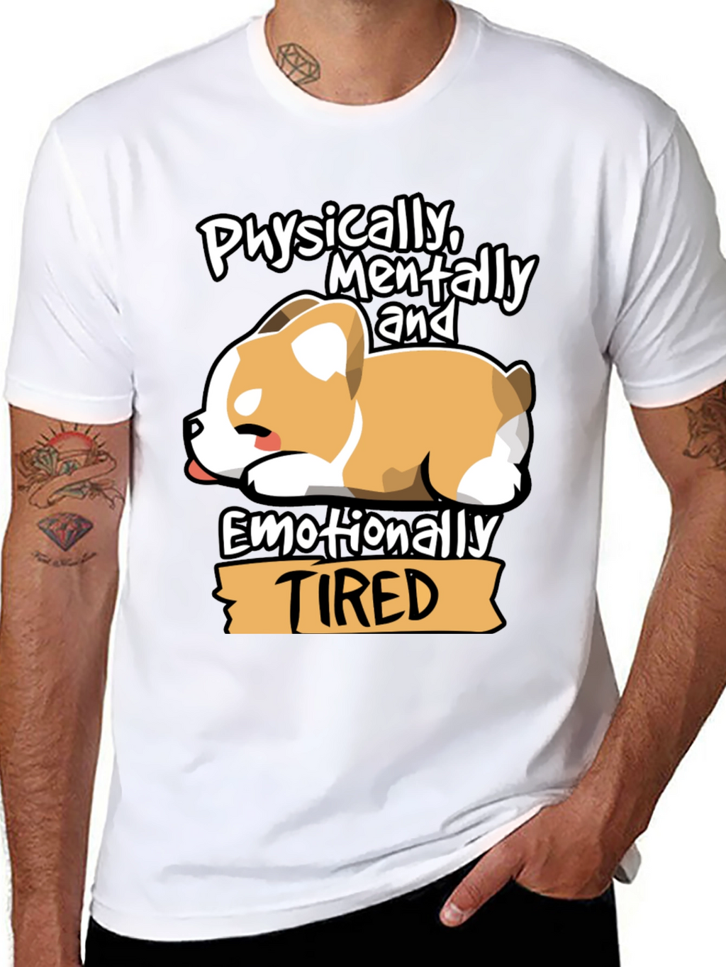 Tired Corgi Tee: Physically Mentally Emotionally