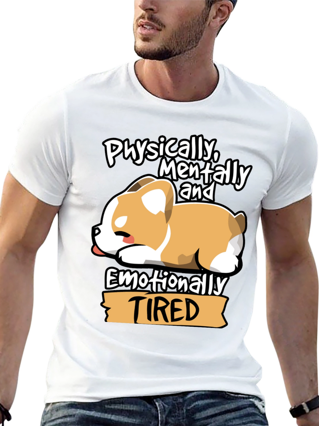 Tired Corgi Tee: Physically Mentally Emotionally