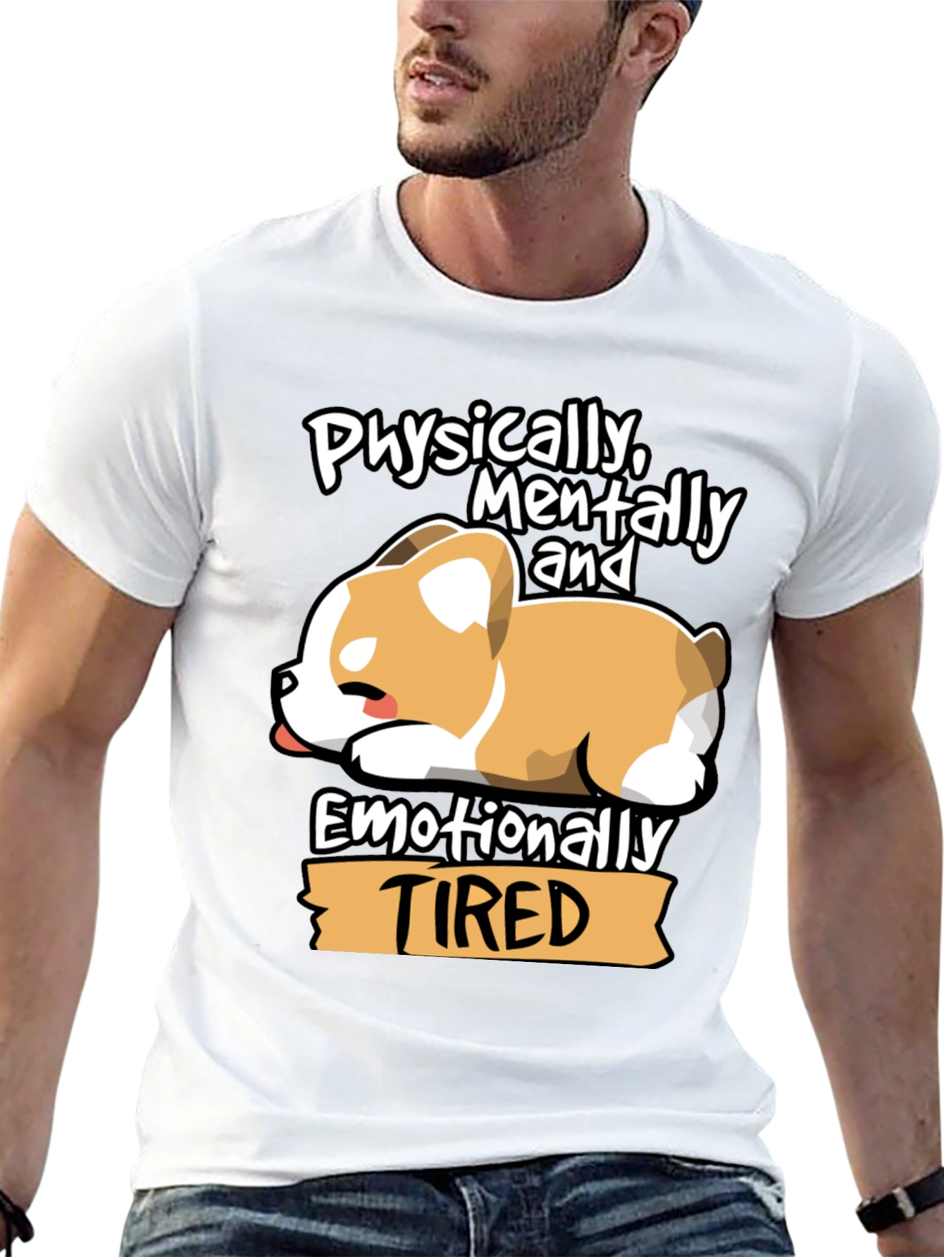 Tired Corgi Tee: Physically Mentally Emotionally