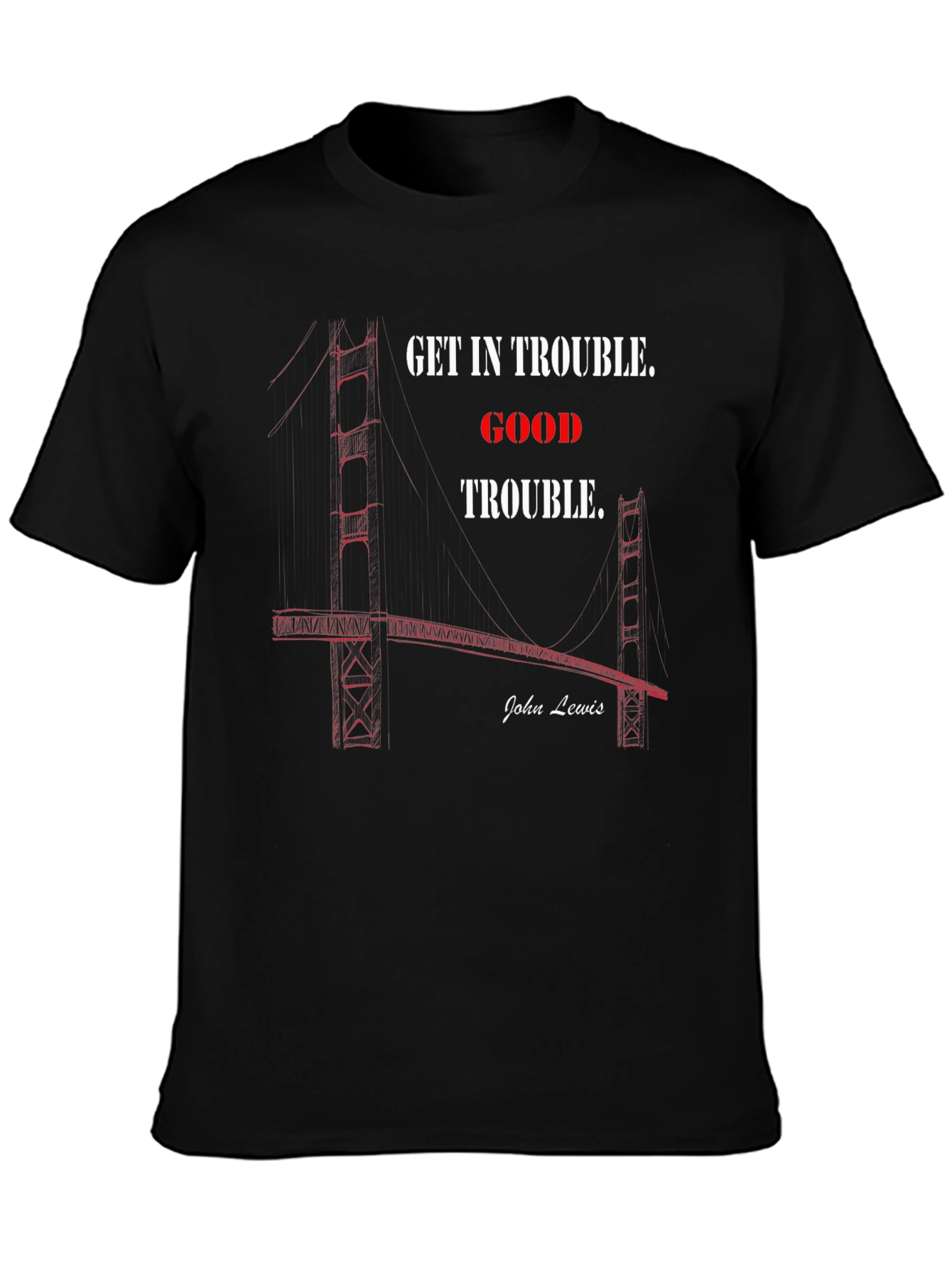 Get In Trouble T-Shirt - John Lewis Quote Graphic Tee