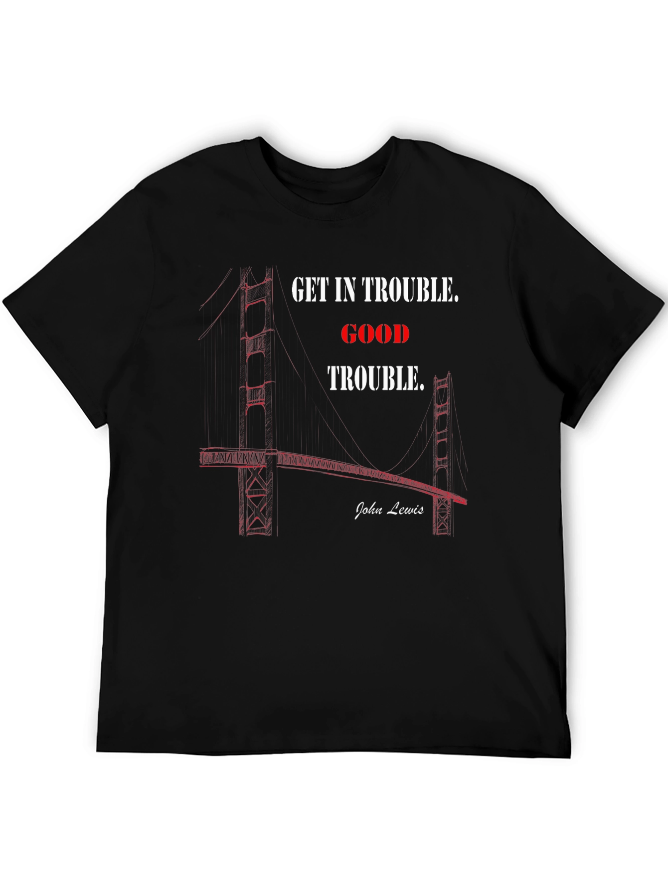 Get In Trouble T-Shirt - John Lewis Quote Graphic Tee