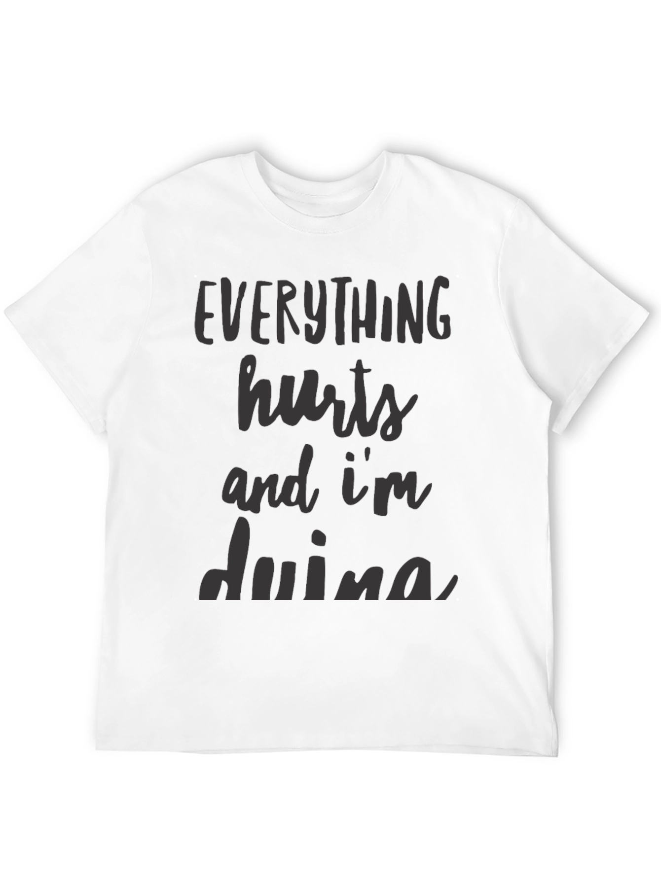Everything Hurts T-Shirt - Funny Sarcastic Workout Tee
