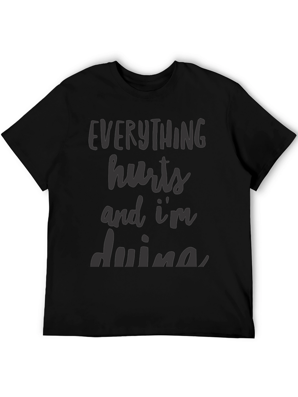 Everything Hurts T-Shirt - Funny Sarcastic Workout Tee