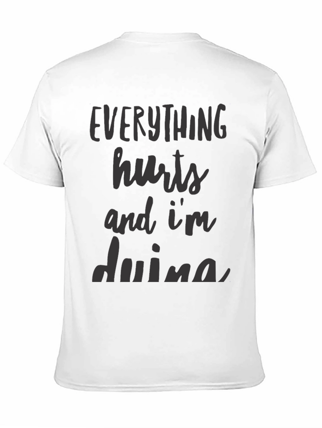 Everything Hurts T-Shirt - Funny Sarcastic Workout Tee